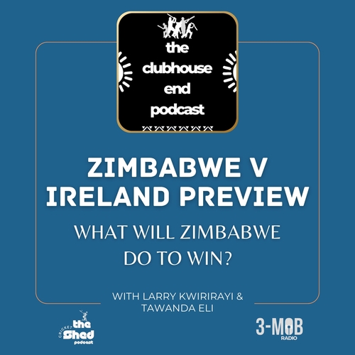 Clubhouse End 70 -  Zimbabwe v Ireland Only Test Preview- What will Zimbabwe do?