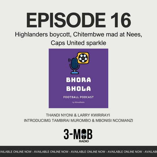 Highlanders boycott, Chitembwe mad at Nees, Caps United sparkle episode artwork