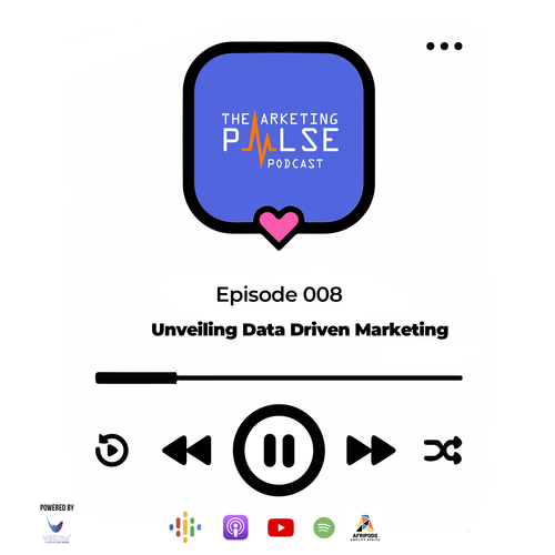 Episode 08: Unveiling Data Driven Marketing