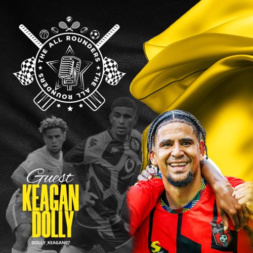 Keagan Dolly on Sundowns Glory, Chiefs Frustrations, Long Lay Off, New Dreams at TS Galaxy — All Rounders Podcast