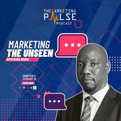 Chapter 2 Episode 18: Marketing The Unseen with Kuda Ngoma