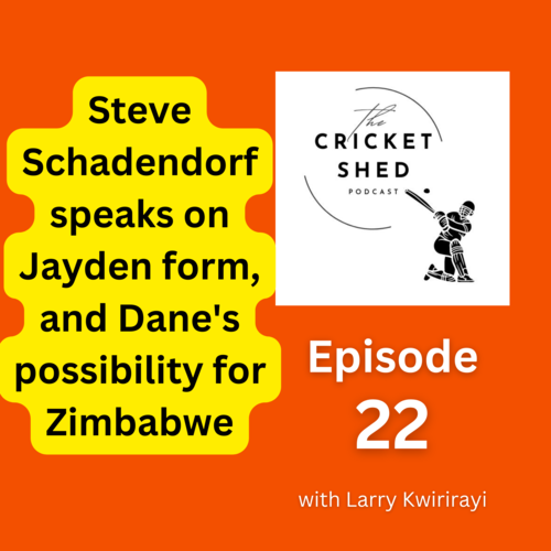 Steve Schadendorf speaks on how Jayden improved form, and Dane's possibility for Zimbabwe
