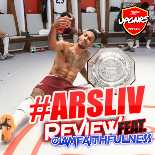 #CommunityShield | #ARSLIV Review [featuring @IamFaithfulness] - podcast episode cover