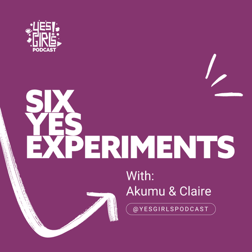 Yes Girls Podcast | Do, Be, Learn Something New