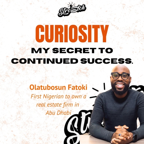CURIOSITY - My secret to continued success with Olatubosun Fatoki