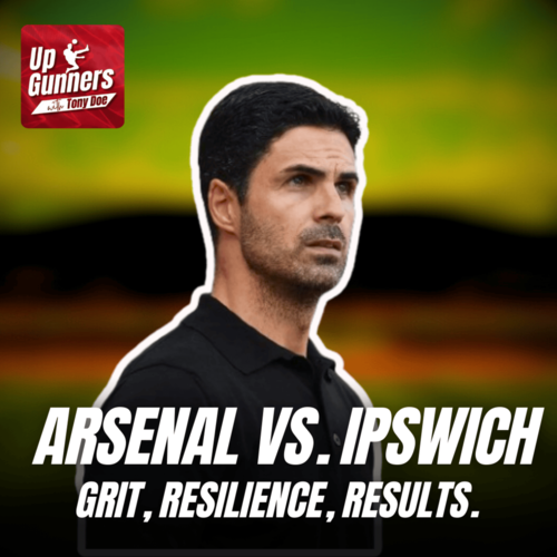 Arsenal vs. Ipswich: Grit, Resilience, Results - podcast episode cover