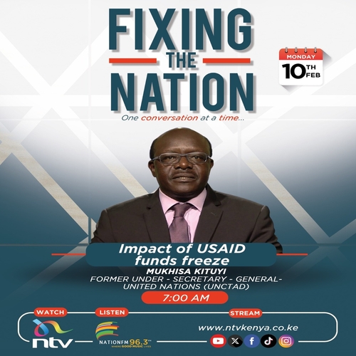 Impact of the USAID funds freeze || Mukhisa Kituyi || Fixing The Nation episode artwork