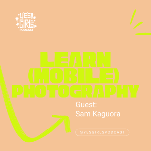 Yes Girls Podcast | Do, Be, Learn Something New