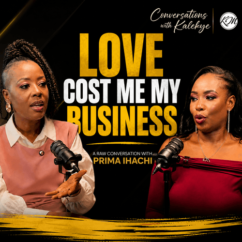 I Trusted Love With My Business — Then I Lost It | Prima Ihachi episode artwork