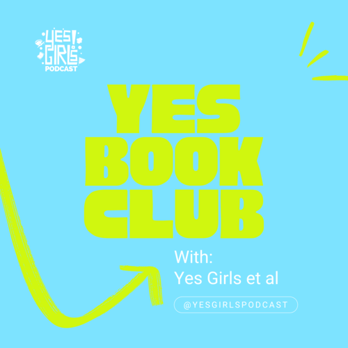 Yes Girls Podcast | Do, Be, Learn Something New