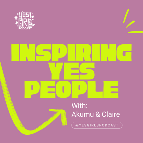 Yes Girls Podcast | Do, Be, Learn Something New