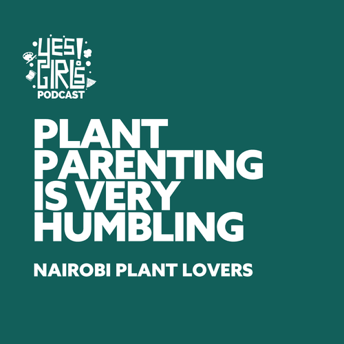 30. The pressure of keeping plants alive w/ Nairobi Plant Lovers