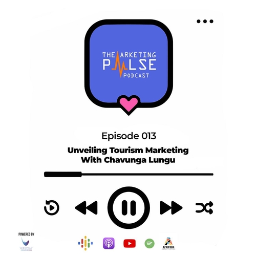 Episode 13: Unveiling Tourism Marketing with Chavunga Lungu