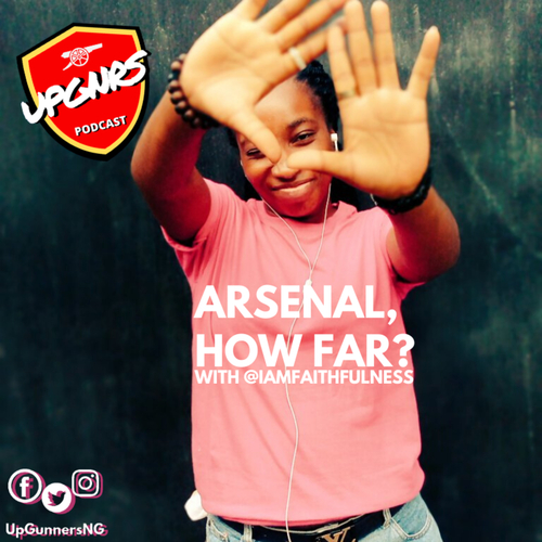 ARSENAL, HOW FAR [with @iamfaithfulness] - podcast episode cover