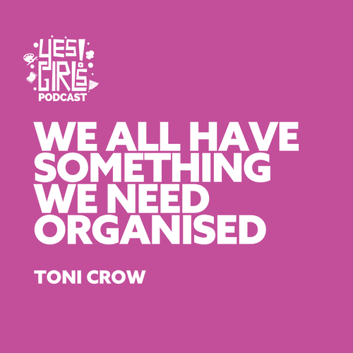 17. How organised can you get in one week? w/ Toni Crow