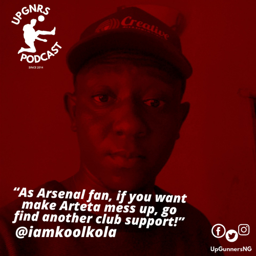 "As Arsenal fan, if you want make Arteta mess up, go find another club support!" - Babatunde Kolawole [@iamkoolkola] - podcast episode cover