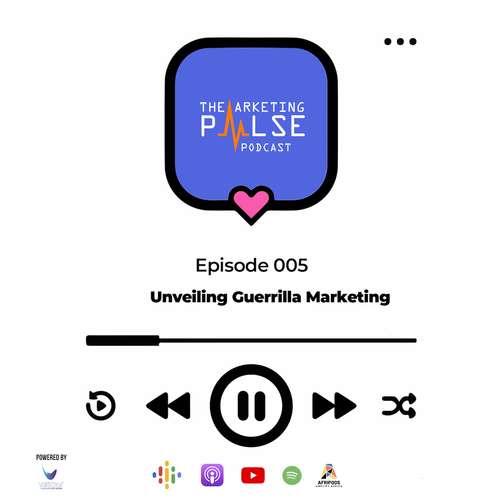 Episode 05: Unveiling Guerrilla Marketing