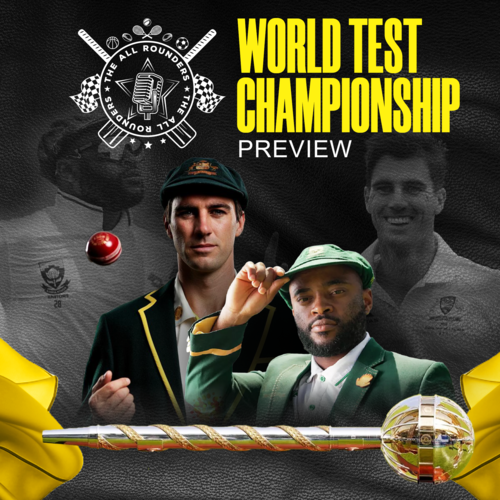 World Test Championship Final: Can South Africa Outplay Australia? — All Rounders Podcast