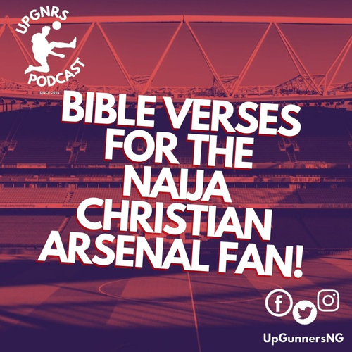 BIBLE VERSES FOR THE NAIJA CHRISTIAN ARSENAL FANS - podcast episode cover