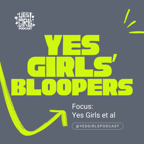 Yes Girls Podcast | Do, Be, Learn Something New
