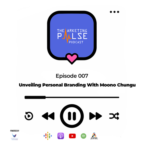 Episode 07: Unveiling Personal Branding with Moono Chungu