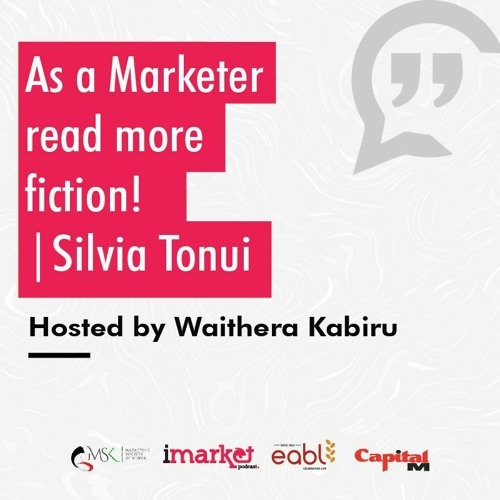 Read More Fiction To Be A Creative Marketer - Silvia Tonui | S01E1 Read More Fiction To Be A Creative Marketer - Silvia Tonui | S01E1