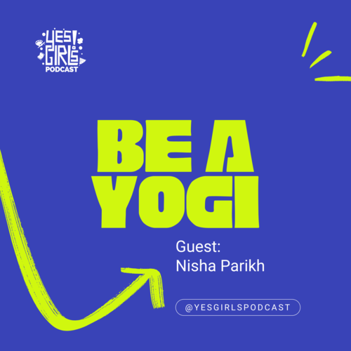 Yes Girls Podcast | Do, Be, Learn Something New