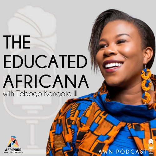 EDUCATED AFRICANA: EP.12 - Government’s Role in Education